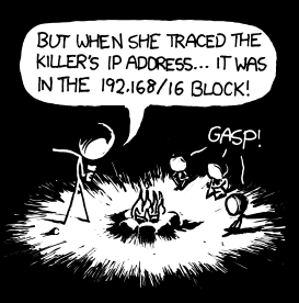 100 years later, this story remains terrifying--not because it's the local network block, but because the killer is still on IPv4. xkcd.com Campfire